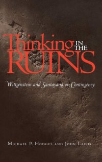 cover of the book Thinking in the Ruins: Wittgenstein and Santayana on Contingency