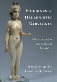 cover of the book Figurines in Hellenistic Babylonia: Miniaturization and Cultural Hybridity