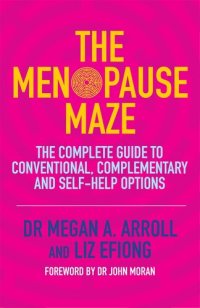 cover of the book The Menopause Maze: The Complete Guide to Conventional, Complementary and Self-Help Options