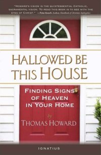 cover of the book Hallowed Be This House: Finding Signs of Heaven in Your Home