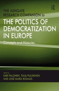 cover of the book The Ashgate Research Companion to the Politics of Democratization in Europe: Concepts and Histories