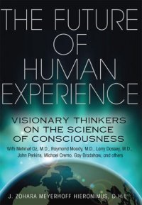 cover of the book Future Of Human Experience: Visionary Thinkers on the Science of Consciousness