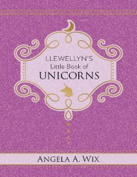 cover of the book Llewellyn's Little Book of Unicorns