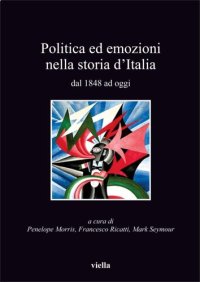 cover of the book Politica ed emozioni nella storia d'Italia dal 1848 ad oggi