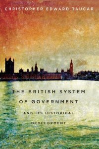 cover of the book The British System of  Government and Its Historical  Development