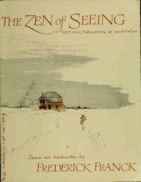 cover of the book The Zen of Seeing: Seeing/Drawing as Meditation