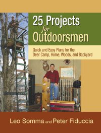 cover of the book 25 Projects for Outdoorsmen: Quick and Easy Plans for the Deer Camp, Home, Woods, and Backyard