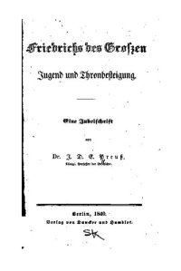 cover of the book Friedrichs des Großen Jugend und Thronbesteigung : Eine Jubelschrift