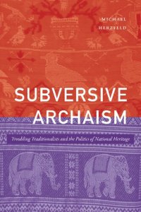 cover of the book Subversive Archaism: Troubling Traditionalists and the Politics of National Heritage