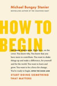 cover of the book How to Begin: Start Doing Something That Matters