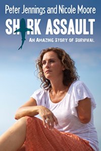 cover of the book Shark Assault: An Amazing Story of Survival