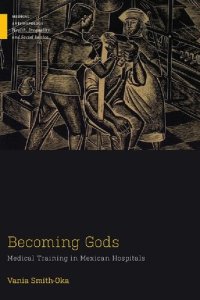 cover of the book Becoming Gods: Medical Training in Mexican Hospitals