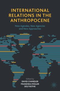 cover of the book International Relations in the Anthropocene: New Agendas, New Agencies and New Approaches