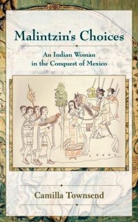 cover of the book Malintzin's Choices: An Indian Woman in the Conquest of Mexico (Diálogos Series)