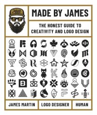 cover of the book Made by James: The Honest Guide to Creativity and Logo Design