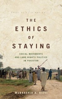 cover of the book The Ethics of Staying: Social Movements and Land Rights Politics in Pakistan