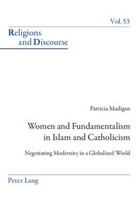 cover of the book Women and Fundamentalism in Islam and Catholicism: Negotiating Modernity in a Globalized World