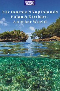 cover of the book Micronesia's Yap Islands, Palau & Kiribati - Another World