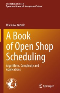 cover of the book A Book of Open Shop Scheduling: Algorithms, Complexity and Applications