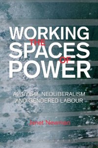 cover of the book Working the Spaces of Power: Activism, Neoliberalism and Gendered Labour