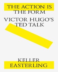 cover of the book The action is the form. Victor's Hugo's TED talk