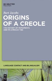 cover of the book Origins of a Creole: The History of Papiamentu and Its African Ties