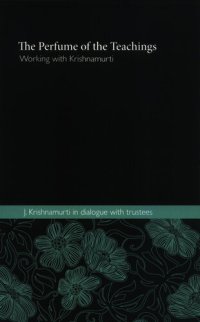 cover of the book The Perfume of the Teachings: Working with J. Krishnamurti