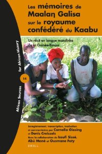 cover of the book Les mémoires de Maalaŋ Galisa sur le royaume confédéré du Kaabu: Un récit en langue mandinka de la Guinée-Bissau