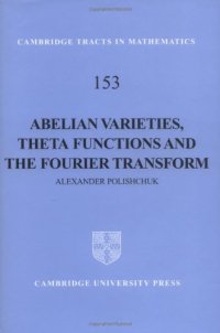 cover of the book Abelian Varieties, Theta Functions and the Fourier Transform