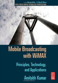 cover of the book Mobile Broadcasting with WiMAX: Principles, Technology, and Applications (Focal Press Media Technology Professional Series)