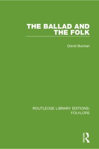 cover of the book The Ballad and the Folk (RLE Folklore) (Routledge Library Editions: Folklore)