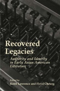 cover of the book Recovered legacies : authority and identity in early Asian American literature