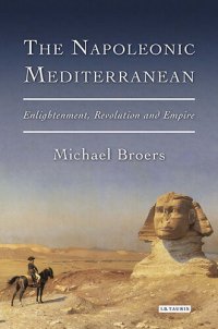 cover of the book The Napoleonic Mediterranean: Enlightenment, Revolution and Empire