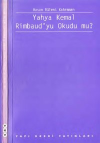 cover of the book Yahya Kemal Rimbaud'yu Okudu mu?