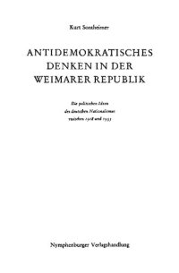 cover of the book Antidemokratisches Denken in der Weimarer Republik: Die politischen Ideen des deutschen Nationalismus zwischen 1918 und 1933