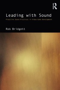 cover of the book Leading with Sound: Proactive Sound Practices in Video Game Development