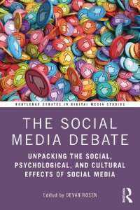 cover of the book The Social Media Debate: Unpacking the Social, Psychological, and Cultural Effects of Social Media