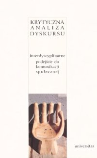 cover of the book Krytyczna analiza dyskursu. Interdyscyplinarne podejście do komunikacji społecznej