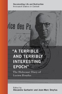 cover of the book "A Terrible and Terribly Interesting Epoch": The Holocaust Diary of Lucien Dreyfus