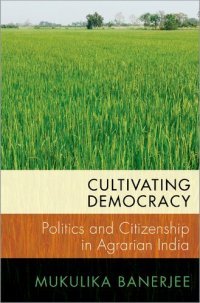 cover of the book Cultivating Democracy: Politics and Citizenship in Agrarian India