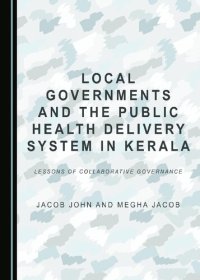 cover of the book Local Governments and the Public Health Delivery System in Kerala: Lessons of Collaborative Governance