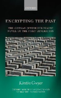 cover of the book Encrypting the Past: The German-Jewish Holocaust novel of the first generation