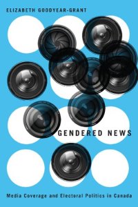 cover of the book Gendered News: Media Coverage and Electoral Politics in Canada