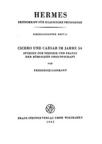 cover of the book Cicero und Caesar im Jahre 54: studien zur theorie und praxis der romischen Freundschaft