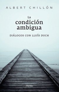 cover of the book La condición ambigua: Diálogos con Lluís Duch