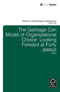 cover of the book The garbage can model of organizational choice: looking forward at forty