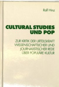 cover of the book Cultural studies und Pop : zur Kritik der Urteilskraft wissenschaftlicher und journalistischer Rede über populäre Kultur