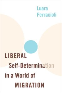 cover of the book Liberal Self-Determination in a World of Migration