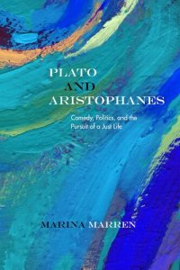 cover of the book Plato and Aristophanes: Comedy, Politics, and the Pursuit of a Just Life