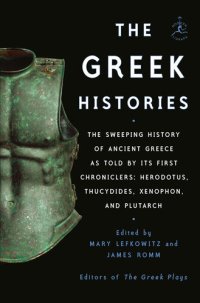 cover of the book The Greek Histories: The Sweeping History of Ancient Greece as Told by Its First Chroniclers: Herodotus, Thucydides, Xenophon, and Plutarch